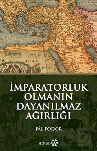 İMPARATORLUK OLMANIN DAYANILMAZ AĞIRLI.
