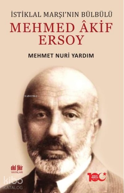 İstiklal Marşı’nın Bülbülü Mehmed Akif Ersoy - Mehmet Nuri Yardım