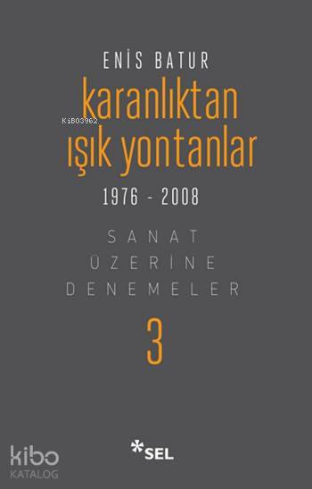 Karanlıktan Işık Yontanlar 1976 - 2008 (Ciltli) - Enis Batur