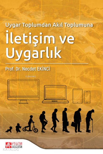 Uygar Toplumdan Akıl Toplumuna İletişim ve Uygarlık - Necdet Ekinci