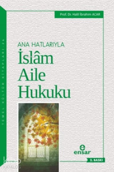 Anahatlarıyla İslam Aile Hukuku - H. İbrahim Acar
