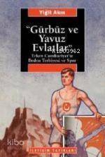 Gürbüz ve Yavuz Evlatlar - Yiğit Akın