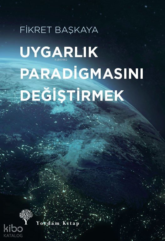 Uygarlık Paradigmasını Değiştirmek - Fikret Başkaya