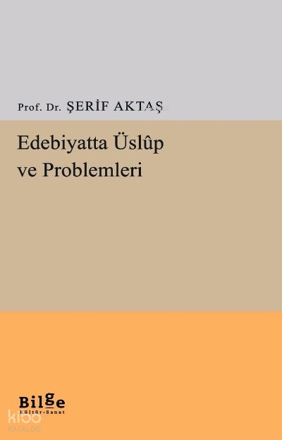 Edebiyatta Üslup Ve Problemleri - Şerif Aktaş