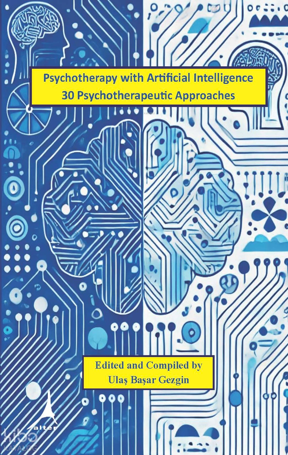 Psychotherapy with Artificial Intelligence 30 Psychotherapeutic Approaches - Ulaş Başar Gezgin