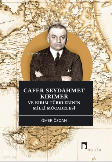 Cafer Seydahmet Kırımer ve Kırım Türklerinin Milli Mücadelesi - Ömer Özcan