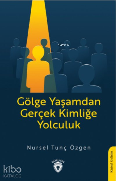 Gölge Yaşamdan Gerçek Kimliğe Yolculuk