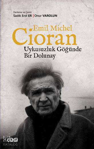 Uykusuzluk Göğünde Bir Dolunay - Emil Michel Cioran