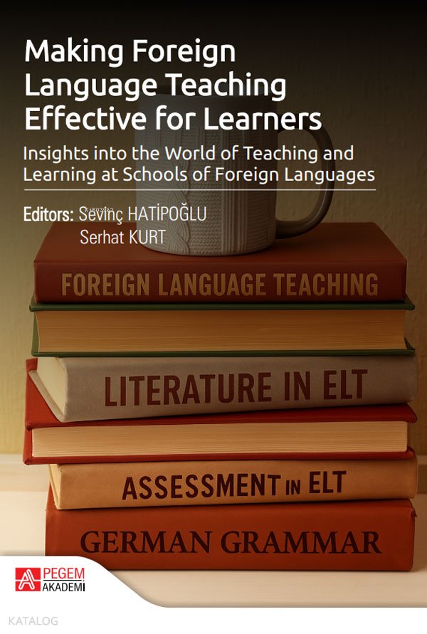 Making Foreign Language Teaching Effective for Learners Insights into the World of Teaching and Learning at Schools of Foreign Languages