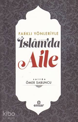 Farklı Yönleriyle İslam'da Aile - Ömer Sabuncu