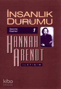 İnsanlık Durumu-seçme Eserler - Hannah Arendt