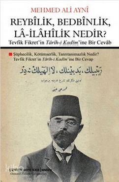 Reybîlik, Bedbînlik, Lâ-İlâhîlik Nedir? - Mehmed Ali Ayni