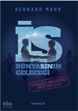 İş Dünyasının Geleceği - Bernard Marr