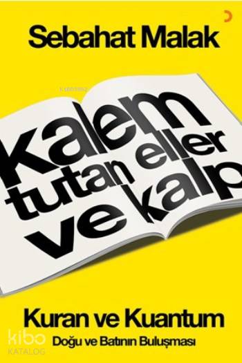 Kalem Tutan Eller ve Kalp:Kur'an ve Kuantum