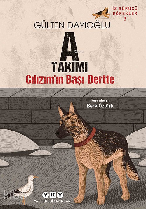 İz Sürücü Köpekler 3 – Cılızım’ın Başı Dertte - Gülten Dayıoğlu