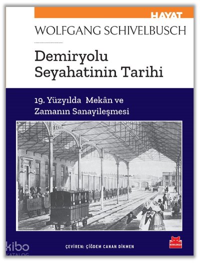 Demiryolu Seyahatinin Tarihi - Wolfgang Schivelbusch