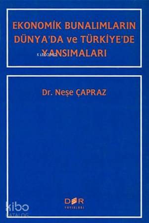 Ekonomik Bunalımların Dünya'da ve Türkiye'de Yansımaları - Neşe Çapraz