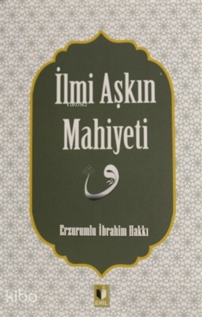 İlmi Aşkın Mahiyeti - Erzurumlu İbrahim Hakkı Hazretleri