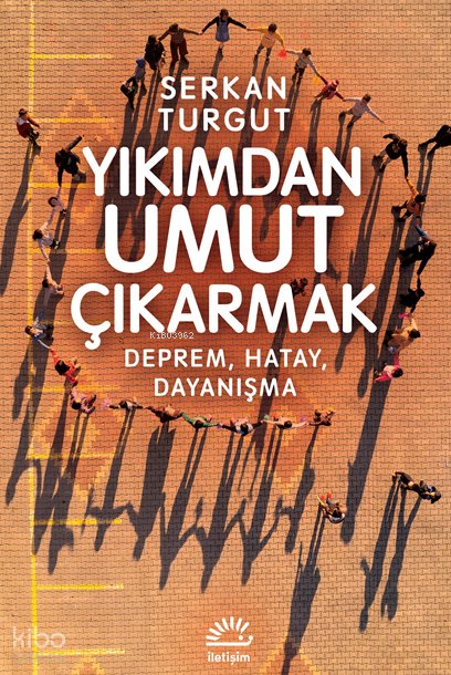 Yıkımdan Umut Çıkarmak