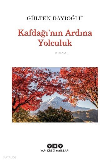 Kafdağı’nın Ardına Yolculuk - Gülten Dayıoğlu