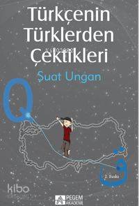Türkçenin Türklerden Çektikleri - Suat Ungan