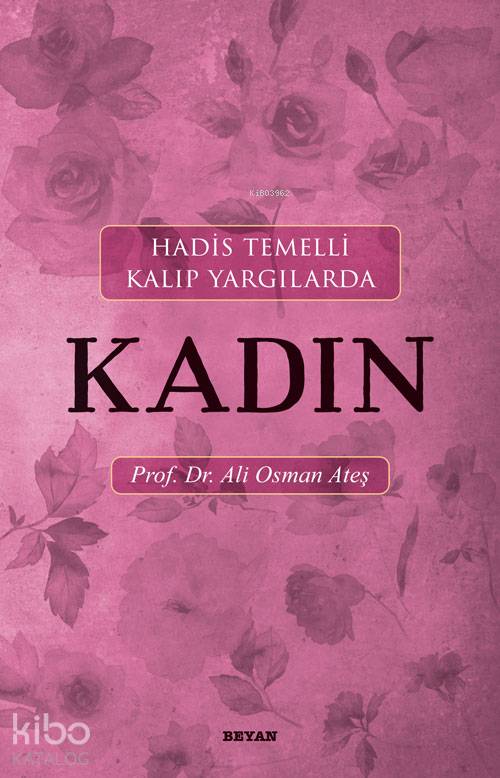 Hadis Temelli Kalıp Yargılarda Kadın - Ali Osman Ateş
