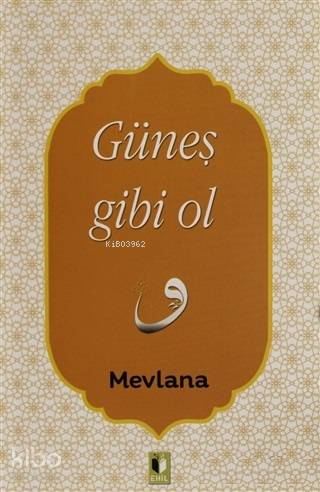 Güneş Gibi Ol
