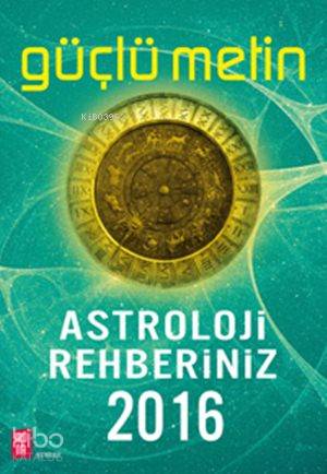 Astroloji Rehberiniz 2016 - Güçlü Metin