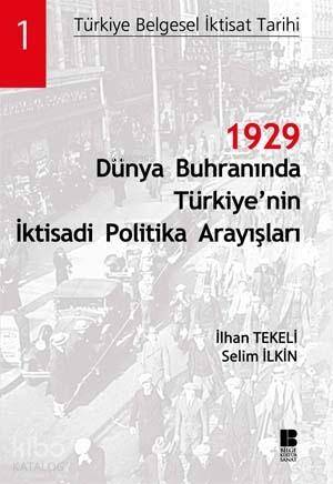 1929 Dünya Buhranında Türkiye'nin İktisadi Politika Arayışları - İlhan Tekeli, Selim İlkin
