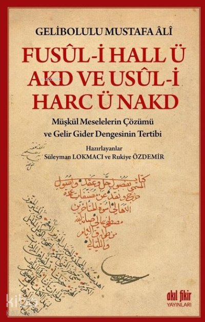 Fusul-i Hall ü Akd ve Usul-i Harc ü Nakd Müşkül Meselelerin Çözümü ve Gelir Gider Dengesinin Tertibi
