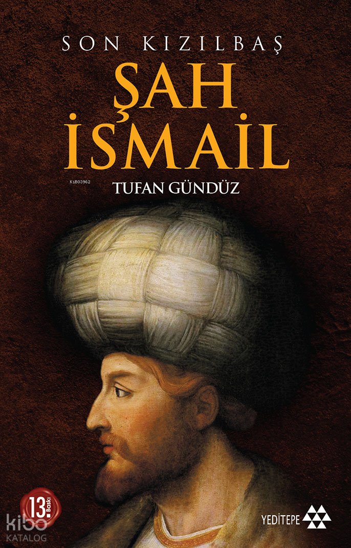 Son Kızılbaş Şah İsmail - Tufan Gündüz