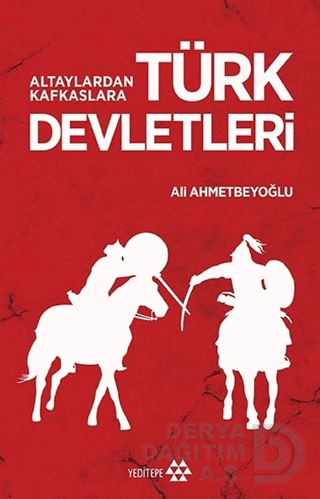 ALTAYLARDAN KAFKASLARA TÜRK DEVLETLERİ
