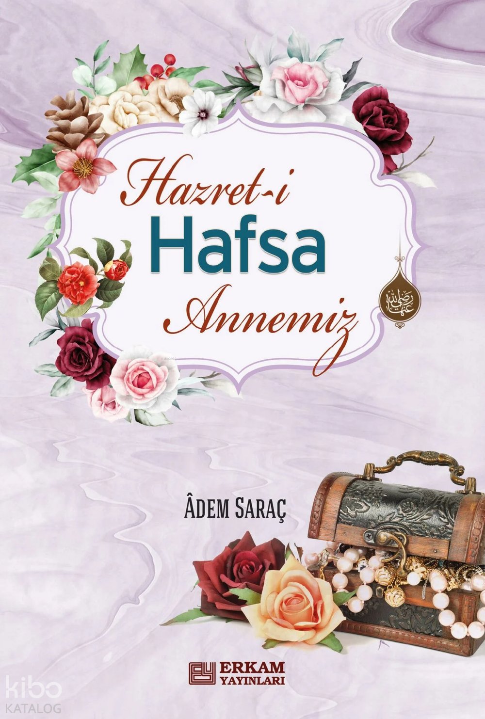 Hazreti Hafsa Annemiz - Adem Saraç