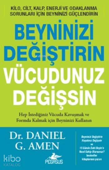 Beyninizi Değiştirin Vücudunuz Değişsin - Daniel G. Amen