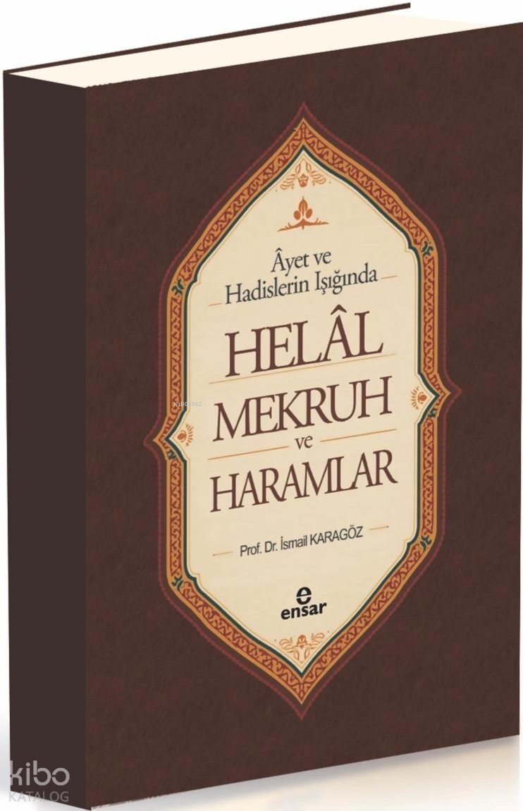 Ayet ve Hadisler Işığında Helal-Mekruh ve Haramlar - İsmail Karagöz