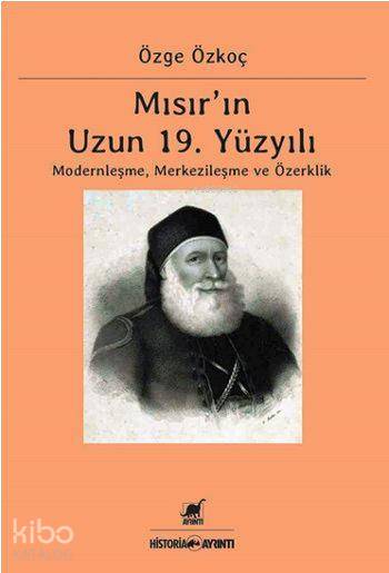 Mısır'ın Uzun 19. Yüzyılı - Özge Özkoç