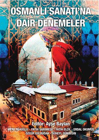 Osmanlı Sanatı'na Dair Denemeler - Kolektif 