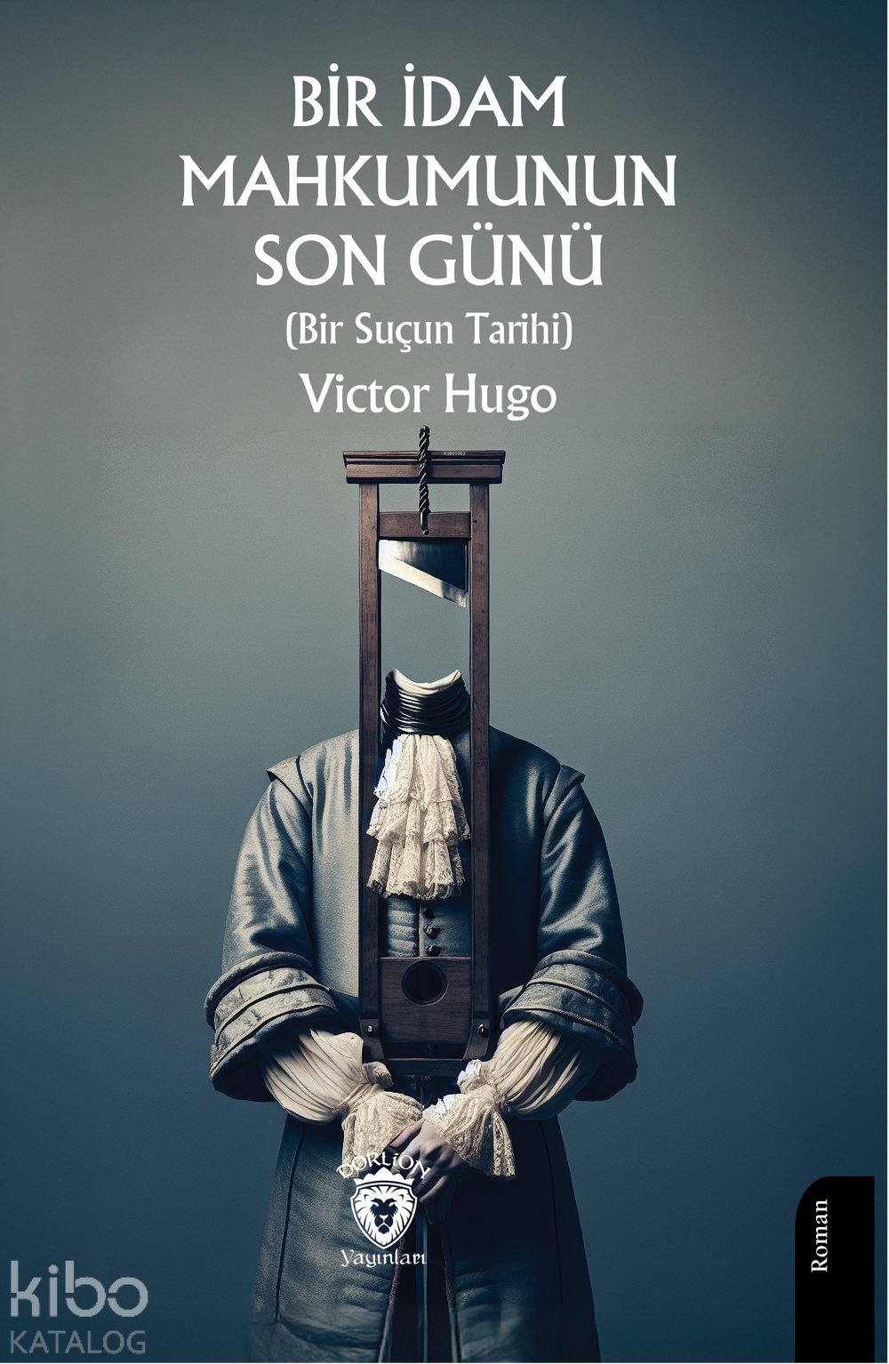 Bir İdam Mahkumunun Son Günü (Bir Suçun Tarihi) - Victor Hugo