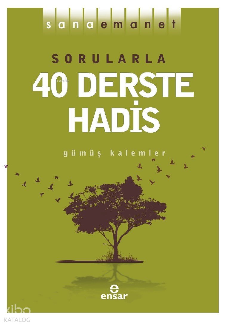 Sana Emanet - Sorularla 40 Derste Hadis - Gümüş Kalemler