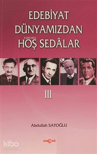 Edebiyat Dünyamızdan Hoş Sedalar 3 - Abdullah Satoğlu