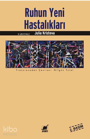 Ruhun Yeni Hastalıkları - Julia Kristeva