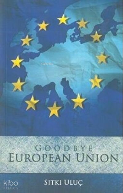 Good Bye European Union Sıtkı Uluç