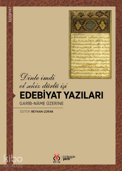 Dinle imdi ol sekiz dürlü işi Edebiyat Yazıları: Garib-nâme Üzerine