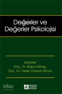 Değerler ve Değerler Psikolojisi - Mehmet Aslan, Bülent Dilmaç, Halide Nur Özüdoğru Erdoğan, Ali Karababa, Ertan Özensel