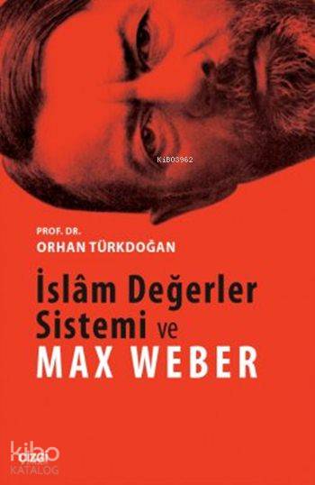 İslâm Değerler Sistemi ve Max Weber - Orhan Türkdoğan