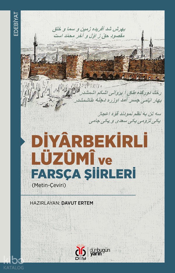 Diyârbekirli Lüzûmî ve Farsça Şiirleri (Metin-Çeviri) - Davut Ertem