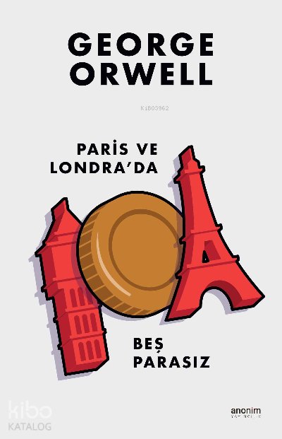 Paris ve Londra`da Beş Parasız - George Orwell
