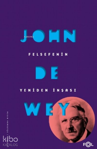 Felsefenin Yeniden İnşası - John Dewey