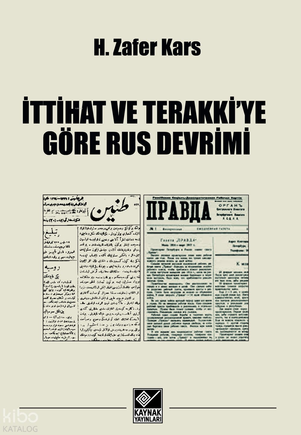 İttihat ve Terraki'ye Göre Rus Devrimi - H. Zafer Kars