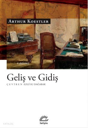 Geliş ve Gidiş - Arthur Koestler